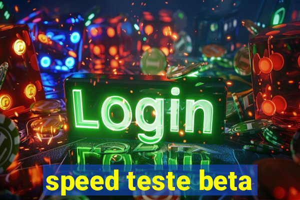 speed teste beta